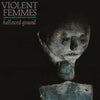 VIOLENT FEMMES: HALLOWED GROUND (Ltd.RSD.Ed.Orange/Black Reissue)(Craft2024)