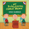 YOU'RE NOT ELECTED, CHARLIE BROWN (OST)(Ltd.RSD.Ed.Yellow German Import)(LMFP2024)