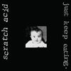 SCRATCH ACID: JUST KEEP EATING (180gm Reissue)(Touch&Go2025)