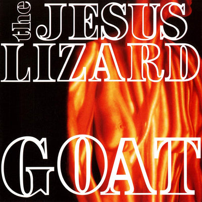 THE JESUS LIZARD: GOAT (DX Remaster w/Bonus Tracks)(Touch&Go2009)