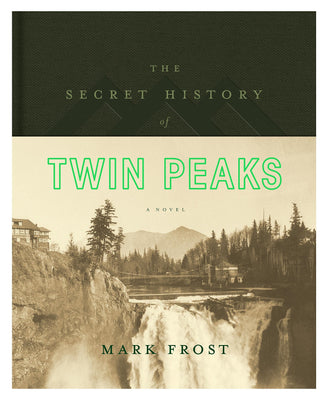 Flatiron THE SECRET HISTORY OF TWIN PEAKS: A NOVEL by Marc Frost (368pg)